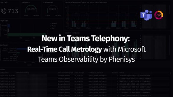 New in Teams Telephony: Real-Time Call Metrology with Microsoft Teams Observability by Phenisys